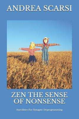 Zen The Sense Of Nonsense: Anecdotes For Synaptic Deprogramming