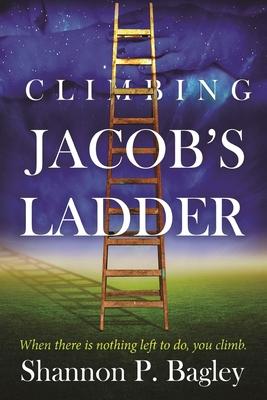 Climbing Jacob’’s Ladder: When there is nothing left to do, you climb.