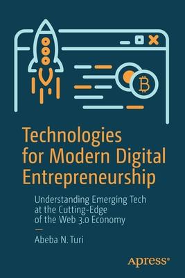 Technologies for Modern Digital Entrepreneurship: Understanding Emerging Tech at the Cutting-Edge of the Web 3.0 Economy