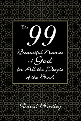 The 99 Beautiful Names of God for All the People of the Book