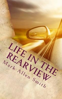 Life In The Rearview: (Or What I Didn’’t Know Then)