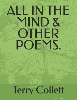 All in the Mind & Other Poems.