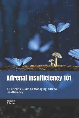 Adrenal Insufficiency 101: A Patient’’s Guide to Managing Adrenal Insufficiency