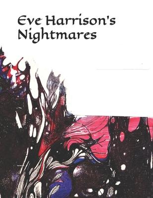 Nightmares: The Art Work of Eve Harrison