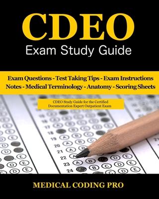 CDEO Exam Study Guide: 150 Certified Documentation Expert Outpatient Practice Exam Questions & Answers, Tips To Pass The Exam, Medical Termin