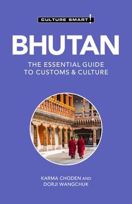 Bhutan - Culture Smart!: The Essential Guide to Customs & Culturevolume 124