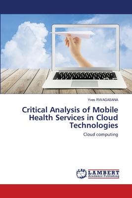 Critical Analysis of Mobile Health Services in Cloud Technologies