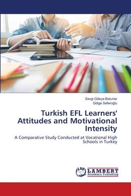 Turkish EFL Learners’’ Attitudes and Motivational Intensity