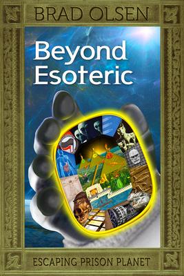 Beyond Esoteric, Volume 3: Escaping Prison Planet