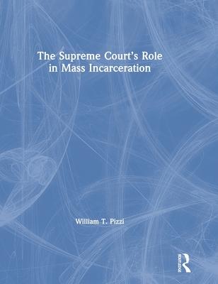 The Supreme Court’’s Role in Mass Incarceration