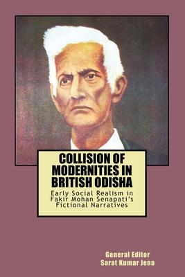 Collision of Modernities in British Odisha: Early Social Realism in Fakir Mohan Senapati’’s Fictional Narratives