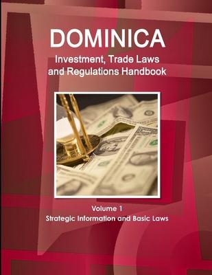 Dominica Investment, Trade Laws and Regulations Handbook Volume 1 Strategic Information and Basic Laws