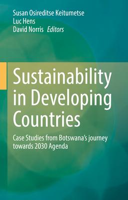 Sustainability in Developing Countries: Case Studies from Botswana’’s Journey Towards 2030 Agenda