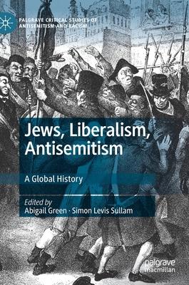 Jews, Liberalism, Antisemitism: A Global History