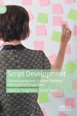 Script Development: Critical Approaches, Creative Practices, International Perspectives