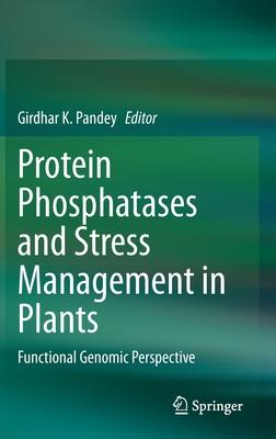 Protein Phosphatases and Stress Management in Plants: Functional Genomic Perspective