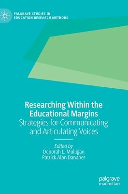 Researching Within the Educational Margins: Strategies for Communicating and Articulating Voices