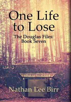 One Life to Lose - The Douglas Files: Book Seven