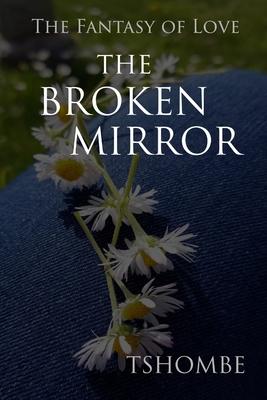 The Fantasy of Love: The Broken Mirror