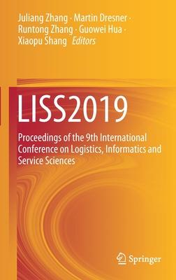 Liss2019: Proceedings of the 9th International Conference on Logistics, Informatics and Service Sciences