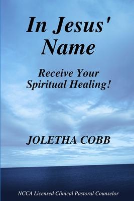 In Jesus’’ Name Receive Your Spiritual Healing