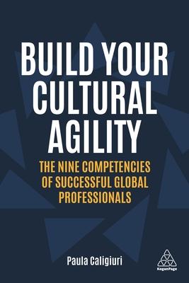 Build Your Cultural Agility: The Nine Competencies You Need to Be a Successful Global Professional