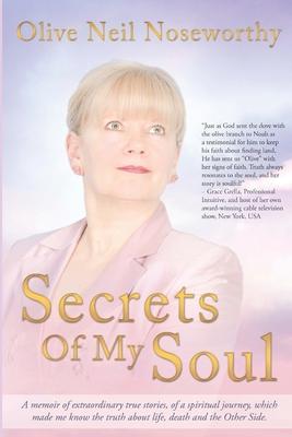 Secrets Of My Soul: An Extraordinary True Story!