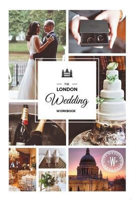 The London Wedding Workbook: Make It Meaningful, Make It Yours, Make It Happen