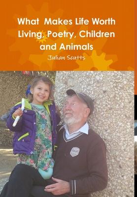 What Makes Life Worth Living, Poetry, Children and Animals