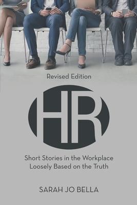 HR: Short Stories in the Workplace Loosely Based on the Truth