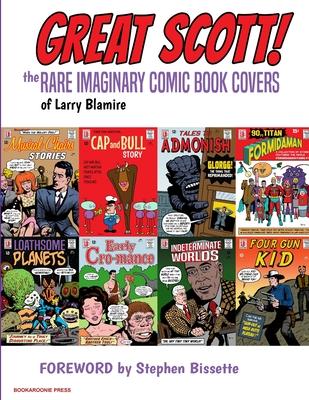 Great Scott: The Rare Imaginary Comic Book Covers of Larry Blamire