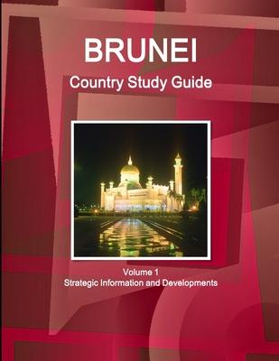 Brunei Country Study Guide Volume 1 Strategic Information and Developments