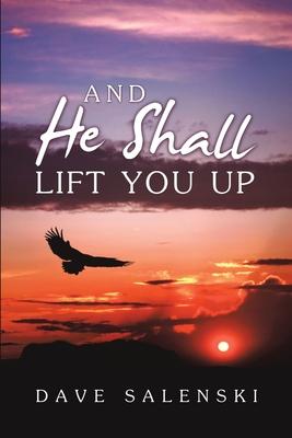 And He Shall Lift You Up