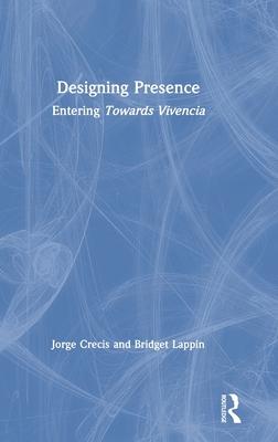 Designing Presence: Entering Towards Vivencia