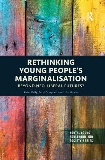 Rethinking Young People’’s Marginalisation: Beyond Neo-Liberal Futures?