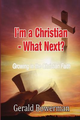 I’’m a Christian - What Next?