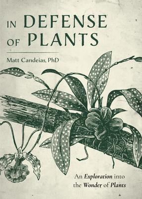 In Defense of Plants: An Exploration Into the Wonder of Plants