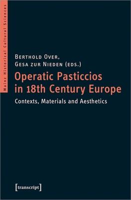 Operatic Pasticcios in Eighteenth-Century Europe: Contexts, Materials, and Aesthetics