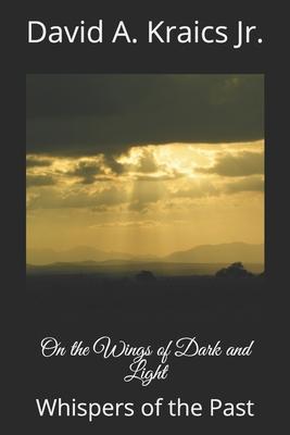 On the Wings of Dark and Light: Whispers of the Past