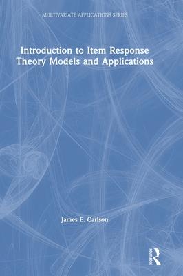 Introduction to Item Response Theory Models and Applications