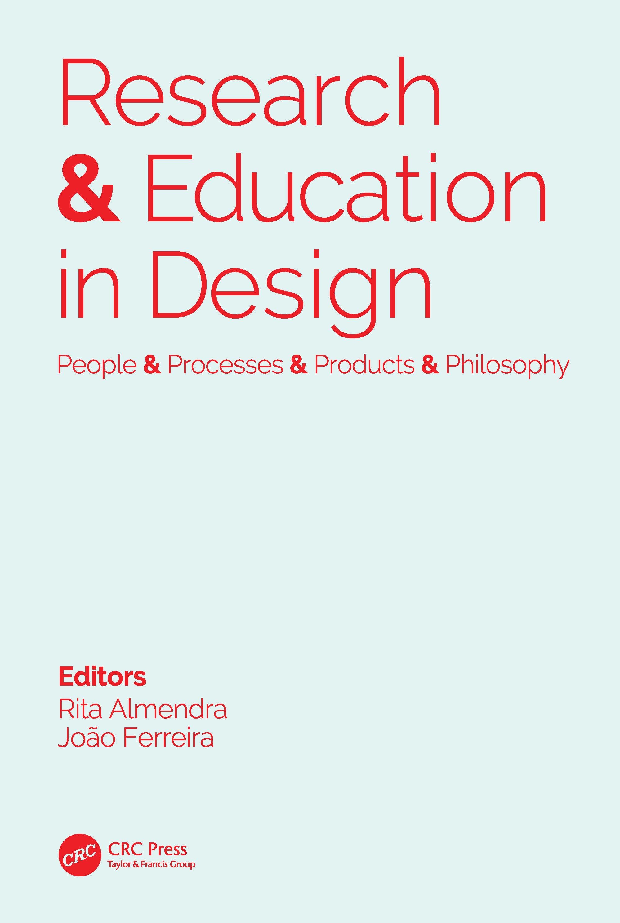 Research & Education in Design: People & Processes & Products & Philosophy: Proceedings of the 1st International Conference on Research and Education