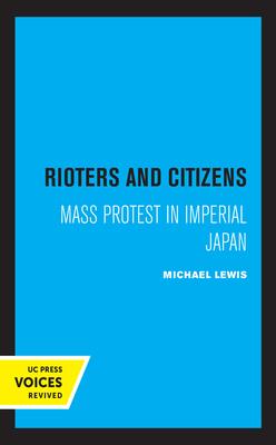 Rioters and Citizens, Volume 24: Mass Protest in Imperial Japan