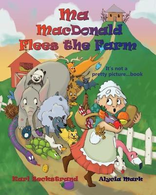 Ma MacDonald Flees the Farm: It’’s Not a Pretty Picture ... Book