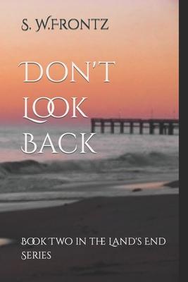 Don’’t Look Back: Book Two in the Land’’s End Series