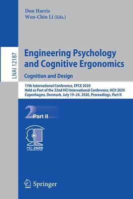 Engineering Psychology and Cognitive Ergonomics. Cognition and Design: 17th International Conference, Epce 2020, Held as Part of the 22nd Hci Internat