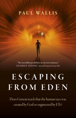 Escaping from Eden: Does Genesis Teach That the Human Race Was Created by God or Engineered by Ets?