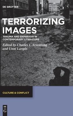 Terrorizing Images: Trauma and Ekphrasis in Contemporary Literature