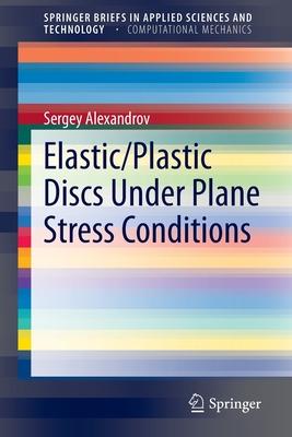 Elastic/Plastic Discs Under Plane Stress Conditions