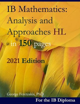 IB Mathematics: Analysis and Approaches HL in 150 pages: 2019-2021