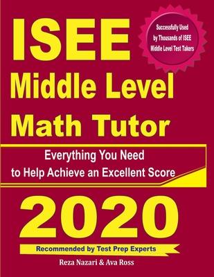 ISEE Middle Level Math Tutor: Everything You Need to Help Achieve an Excellent Score